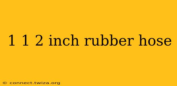 1 1 2 inch rubber hose