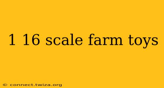 1 16 scale farm toys