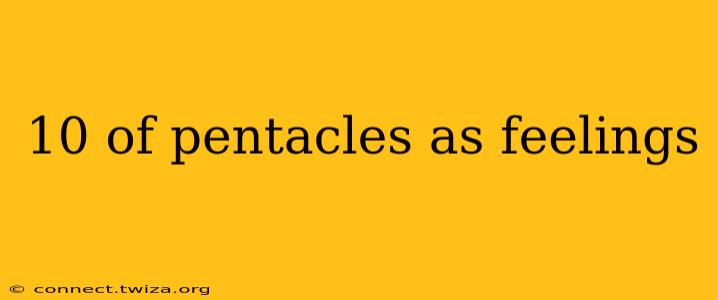 10 of pentacles as feelings
