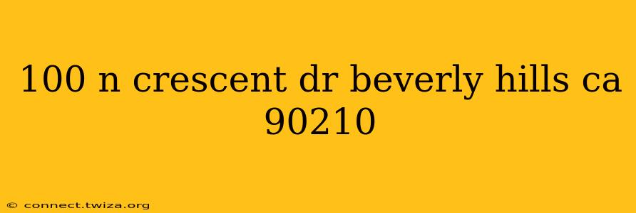 100 n crescent dr beverly hills ca 90210
