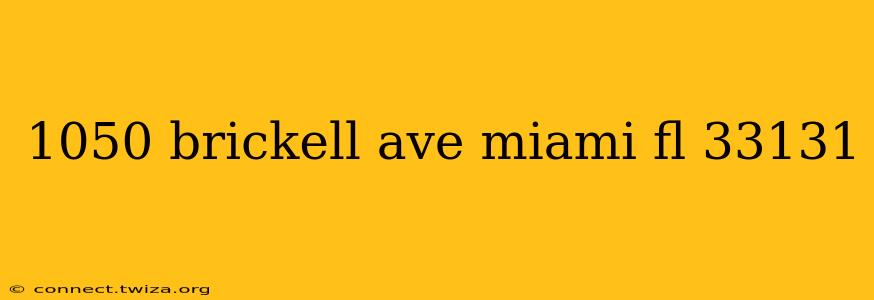 1050 brickell ave miami fl 33131