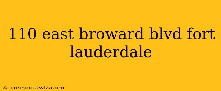 110 east broward blvd fort lauderdale