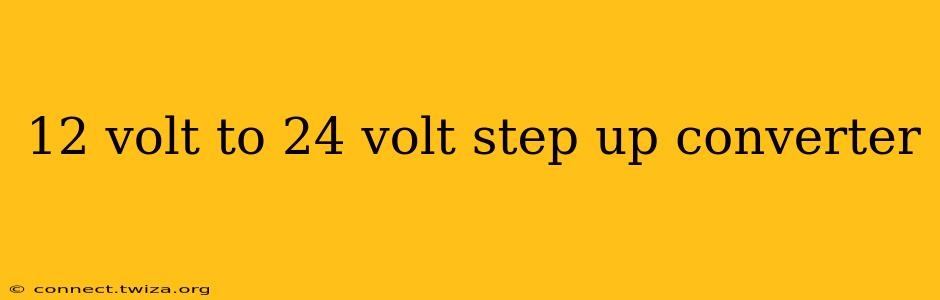 12 volt to 24 volt step up converter