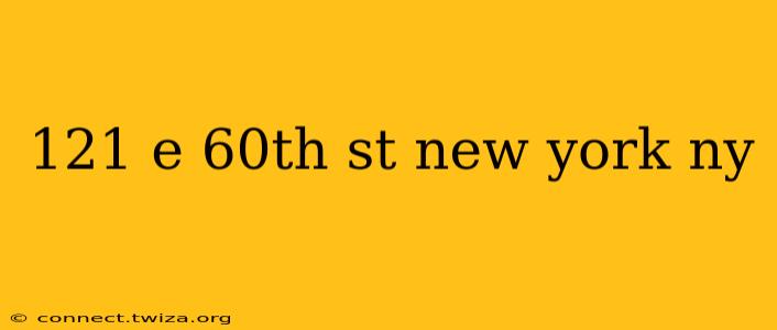 121 e 60th st new york ny