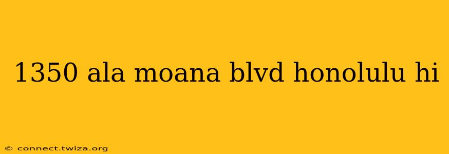 1350 ala moana blvd honolulu hi