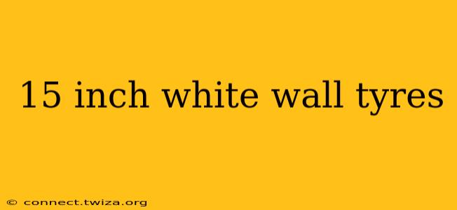 15 inch white wall tyres