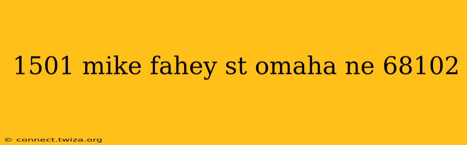 1501 mike fahey st omaha ne 68102