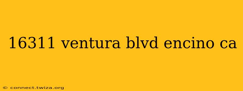 16311 ventura blvd encino ca