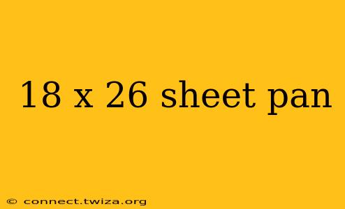 18 x 26 sheet pan