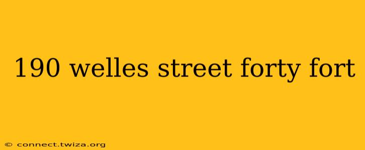 190 welles street forty fort
