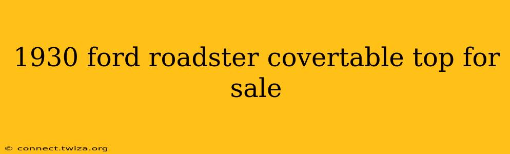 1930 ford roadster covertable top for sale