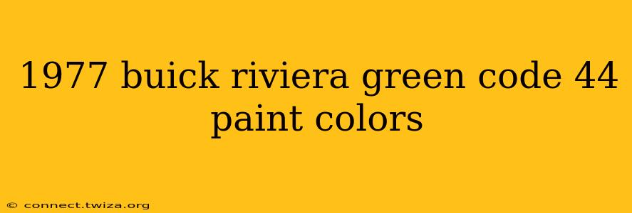 1977 buick riviera green code 44 paint colors
