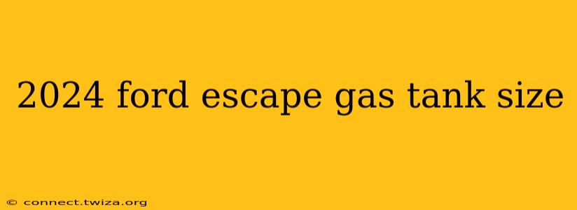2024 ford escape gas tank size