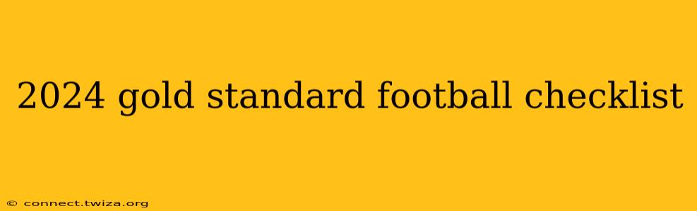 2024 gold standard football checklist