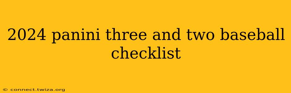 2024 panini three and two baseball checklist