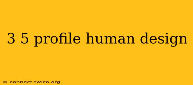 3 5 profile human design