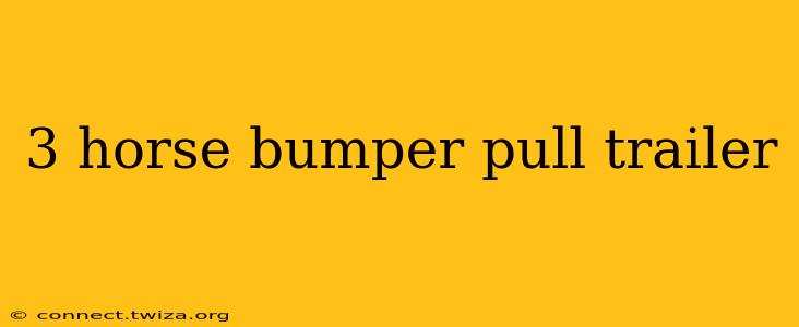 3 horse bumper pull trailer