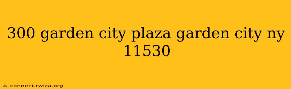 300 garden city plaza garden city ny 11530