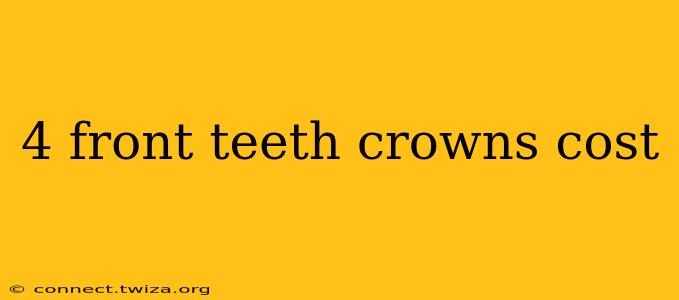 4 front teeth crowns cost