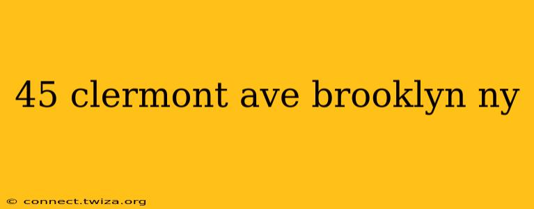 45 clermont ave brooklyn ny