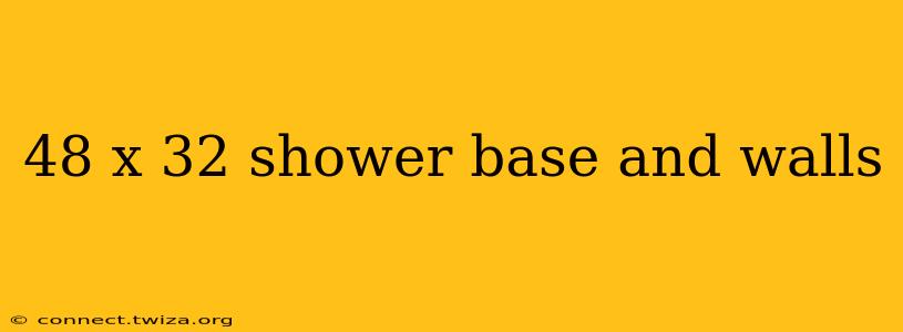 48 x 32 shower base and walls