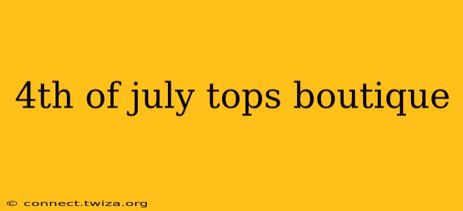 4th of july tops boutique