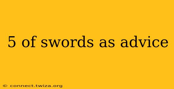 5 of swords as advice