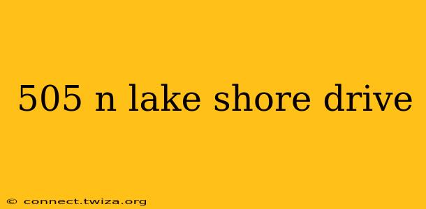 505 n lake shore drive