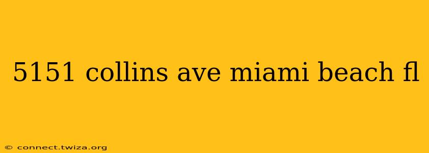 5151 collins ave miami beach fl