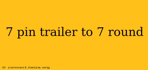 7 pin trailer to 7 round