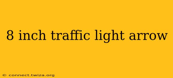 8 inch traffic light arrow