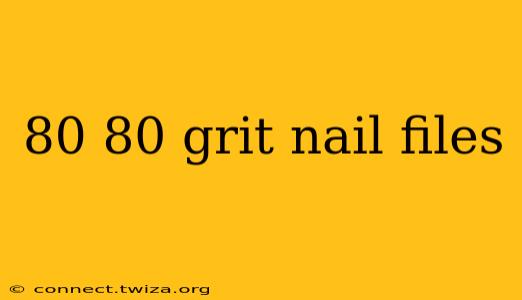 80 80 grit nail files