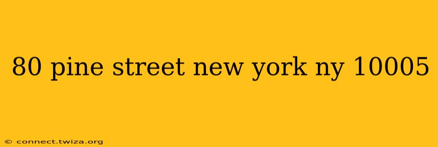 80 pine street new york ny 10005