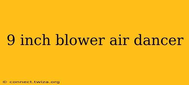 9 inch blower air dancer