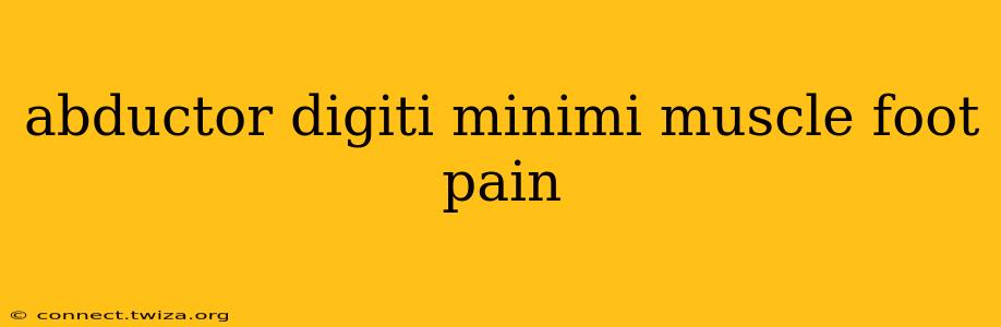 abductor digiti minimi muscle foot pain