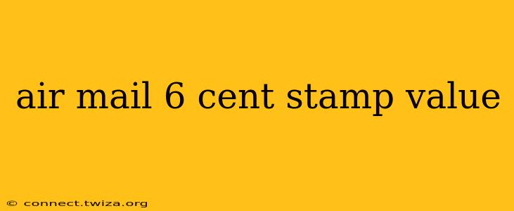 air mail 6 cent stamp value