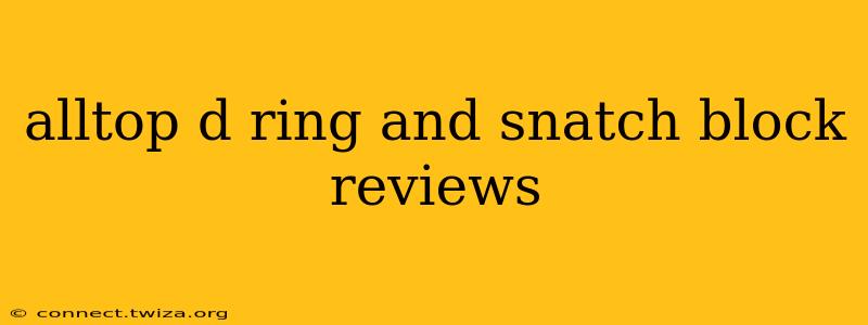 alltop d ring and snatch block reviews