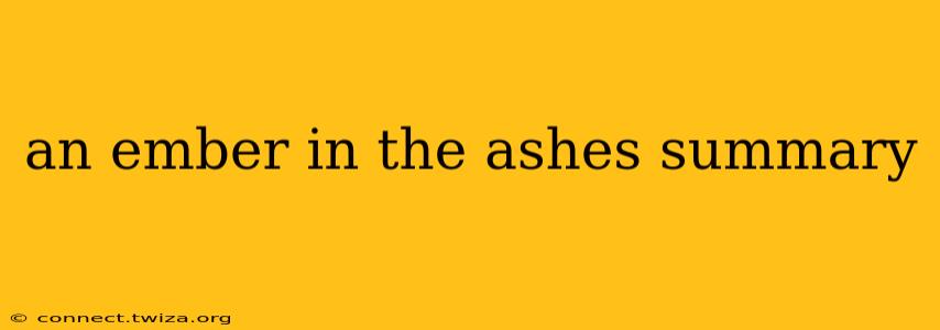 an ember in the ashes summary