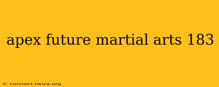 apex future martial arts 183