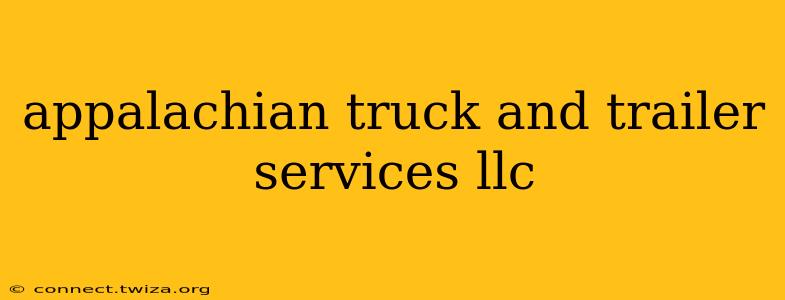 appalachian truck and trailer services llc