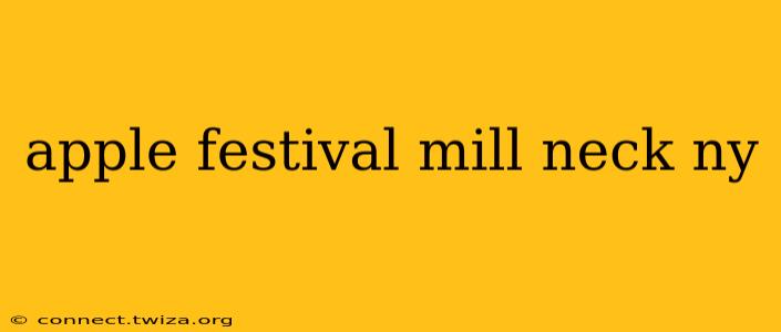 apple festival mill neck ny