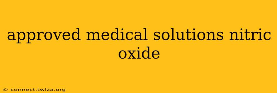 approved medical solutions nitric oxide