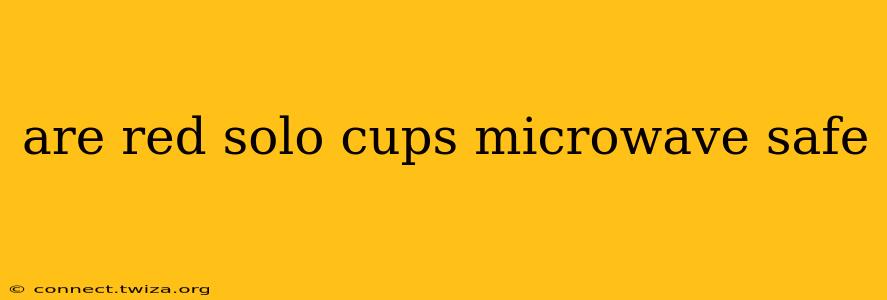 are red solo cups microwave safe