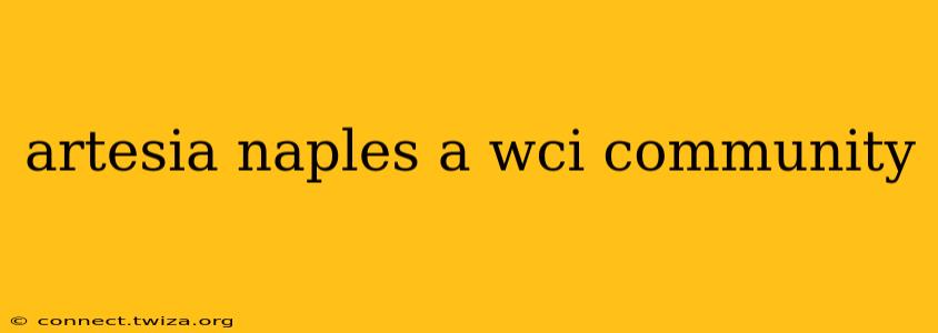 artesia naples a wci community
