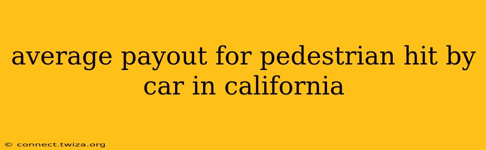 average payout for pedestrian hit by car in california