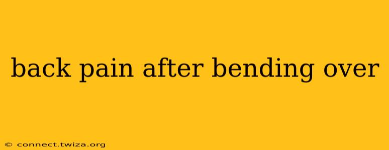 back pain after bending over