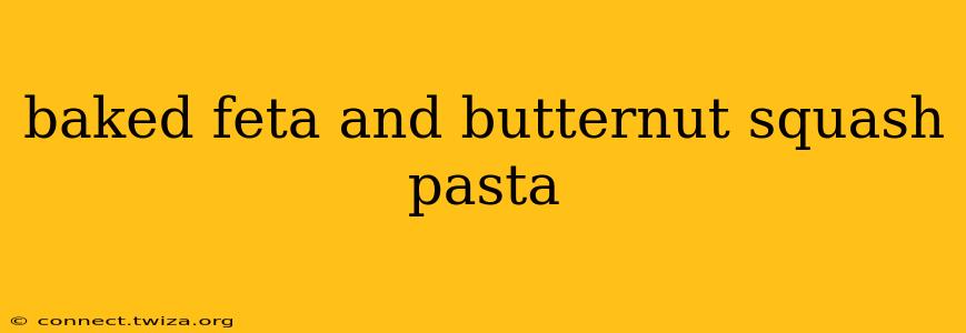 baked feta and butternut squash pasta