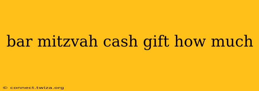 bar mitzvah cash gift how much