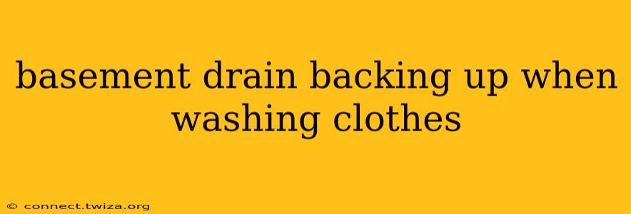basement drain backing up when washing clothes