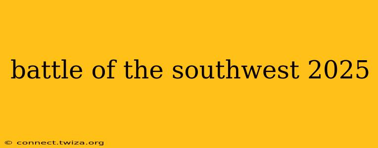 battle of the southwest 2025